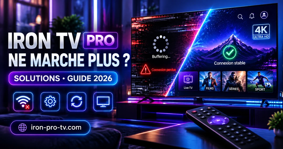 Iron TV Pro ne marche plus : causes et solutions (Guide 2026)
